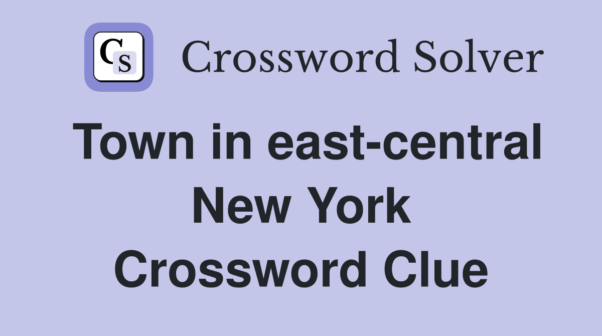 Town in east-central New York Crossword Clue
