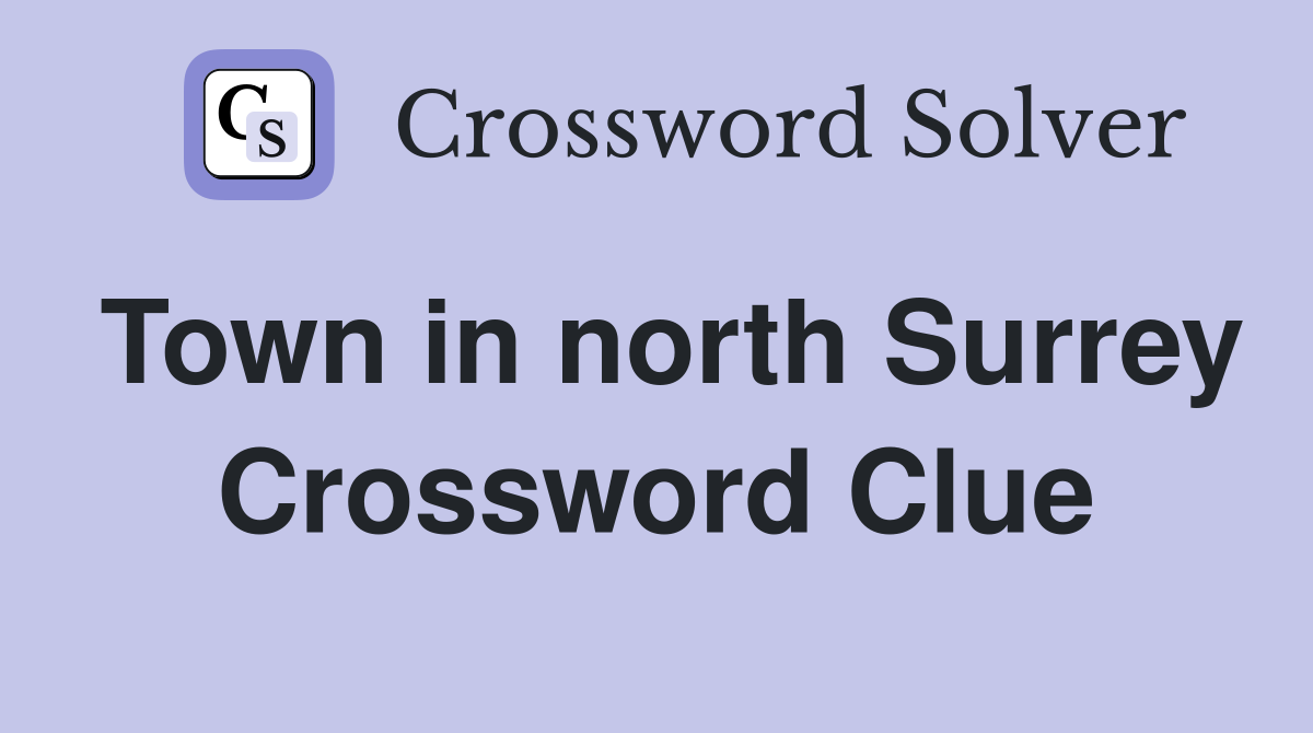 Town in north Surrey Crossword Clue