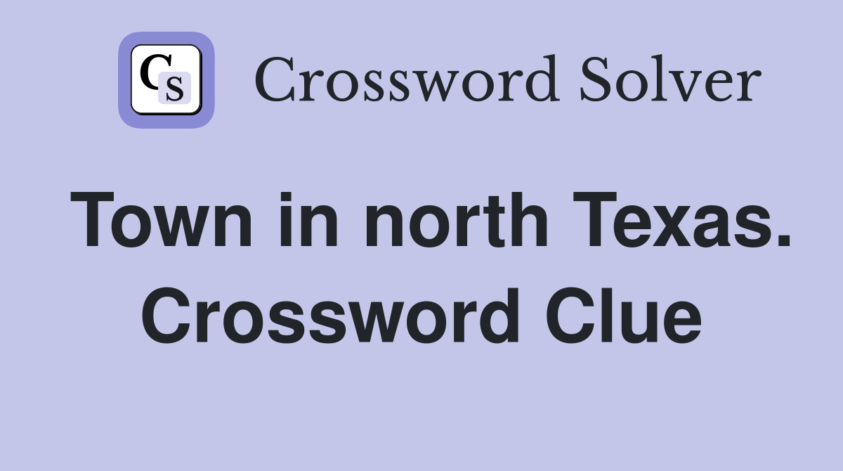 Town in north Texas. Crossword Clue