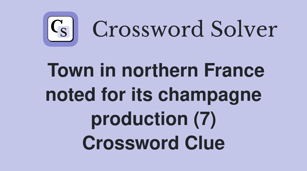Town in northern France noted for its champagne production (7) Crossword Clue
