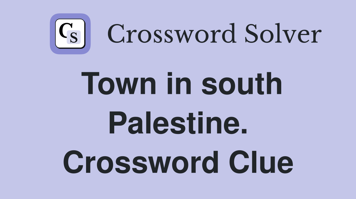 Town in south Palestine. Crossword Clue