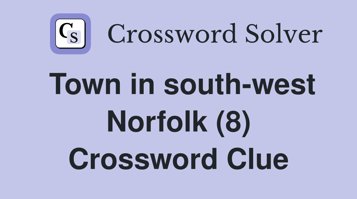 Town in south-west Norfolk (8) Crossword Clue