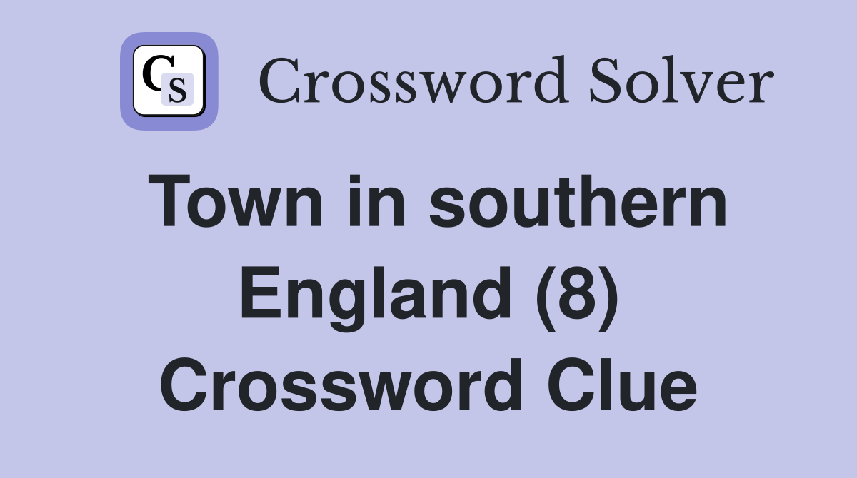 Town in southern England (8) Crossword Clue