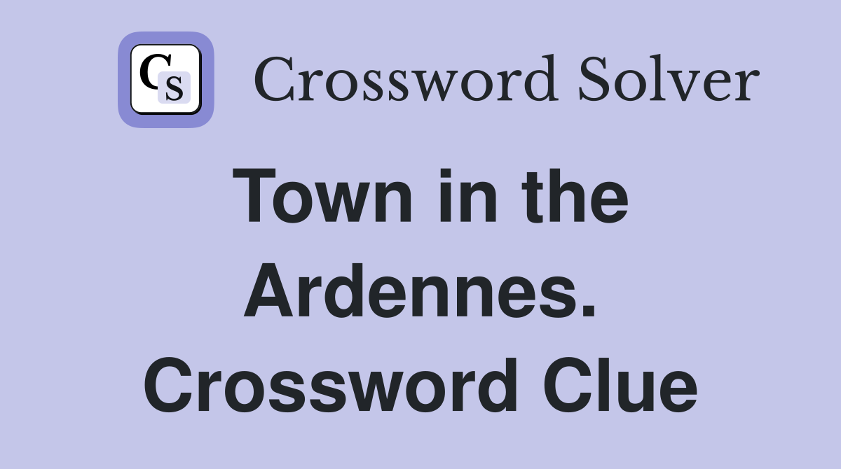 Town in the Ardennes. Crossword Clue