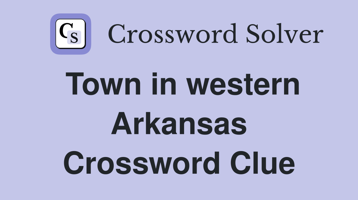 Town in western Arkansas Crossword Clue