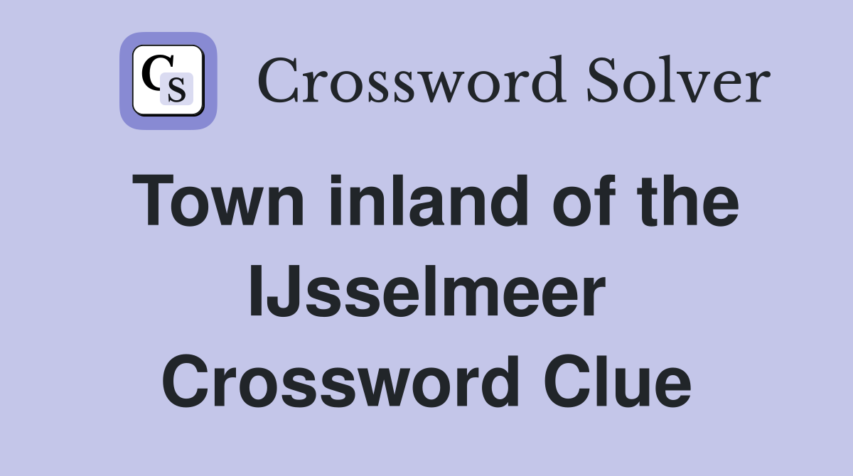 Town inland of the IJsselmeer Crossword Clue