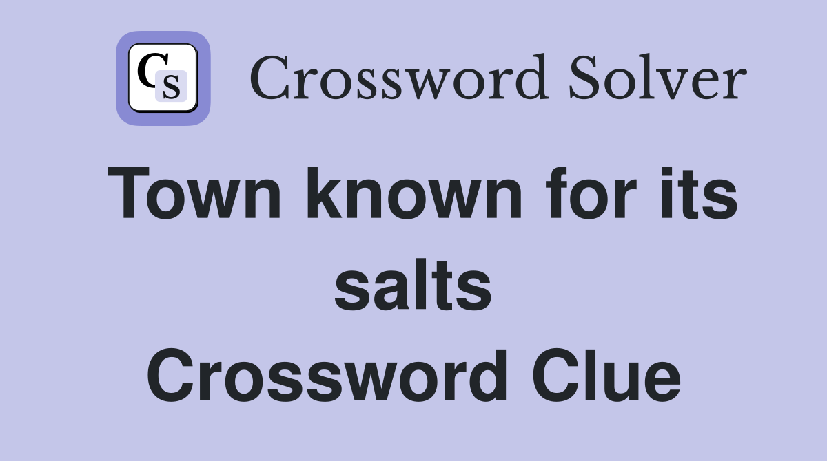 Town known for its salts Crossword Clue