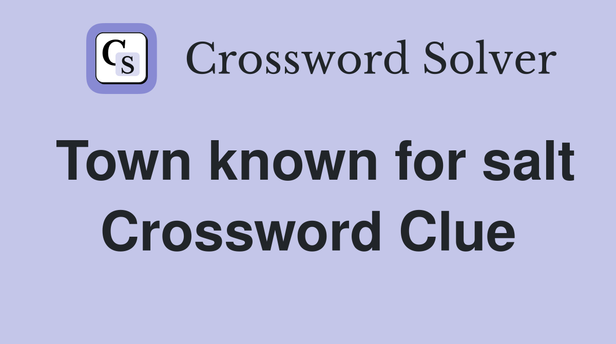 Town known for salt Crossword Clue