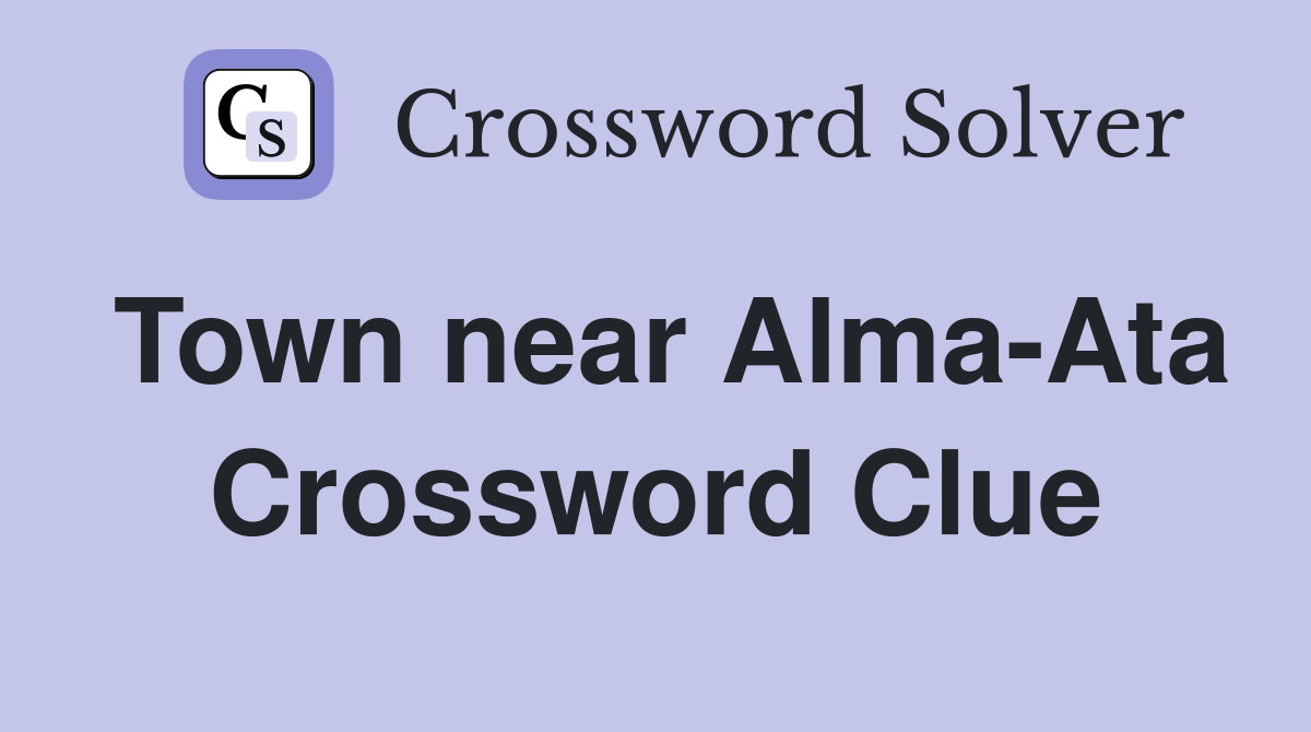 Town near Alma-Ata Crossword Clue