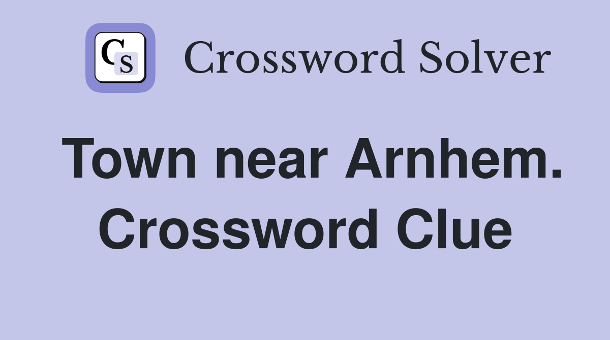 Town near Arnhem. Crossword Clue