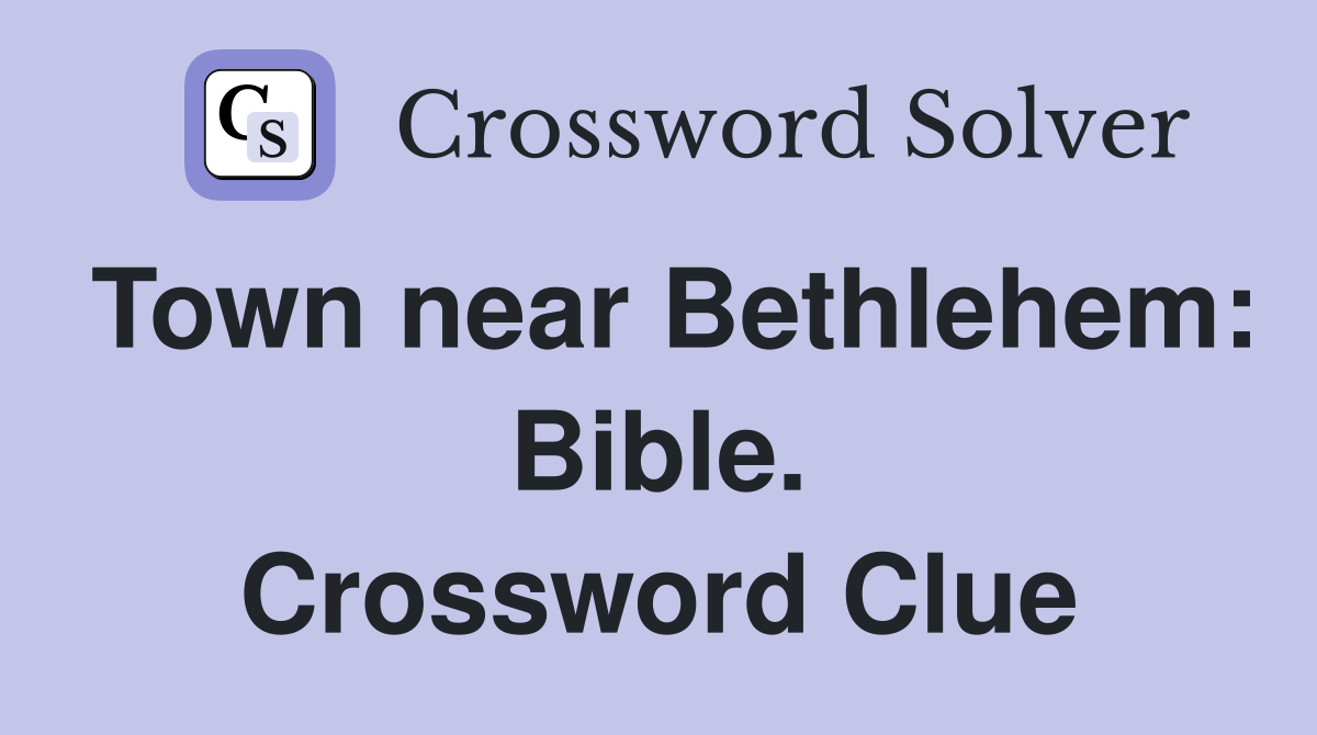 Town near Bethlehem: Bible. Crossword Clue