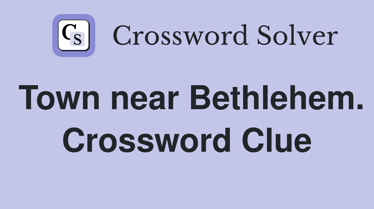 Town near Bethlehem. Crossword Clue