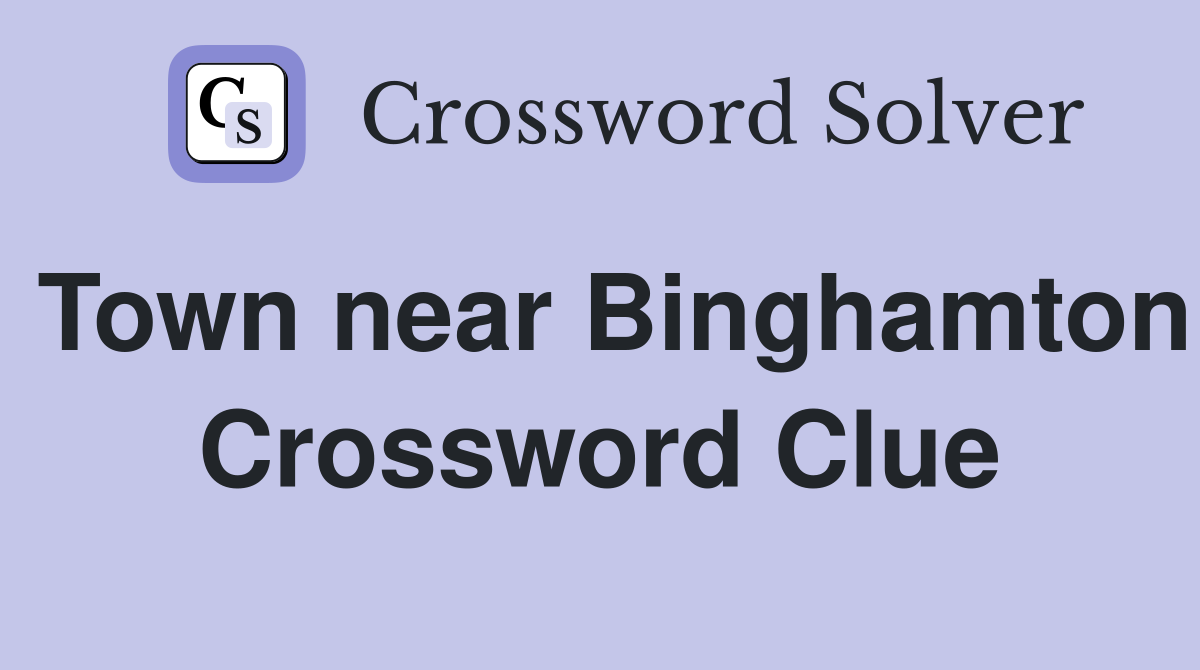 Town near Binghamton Crossword Clue