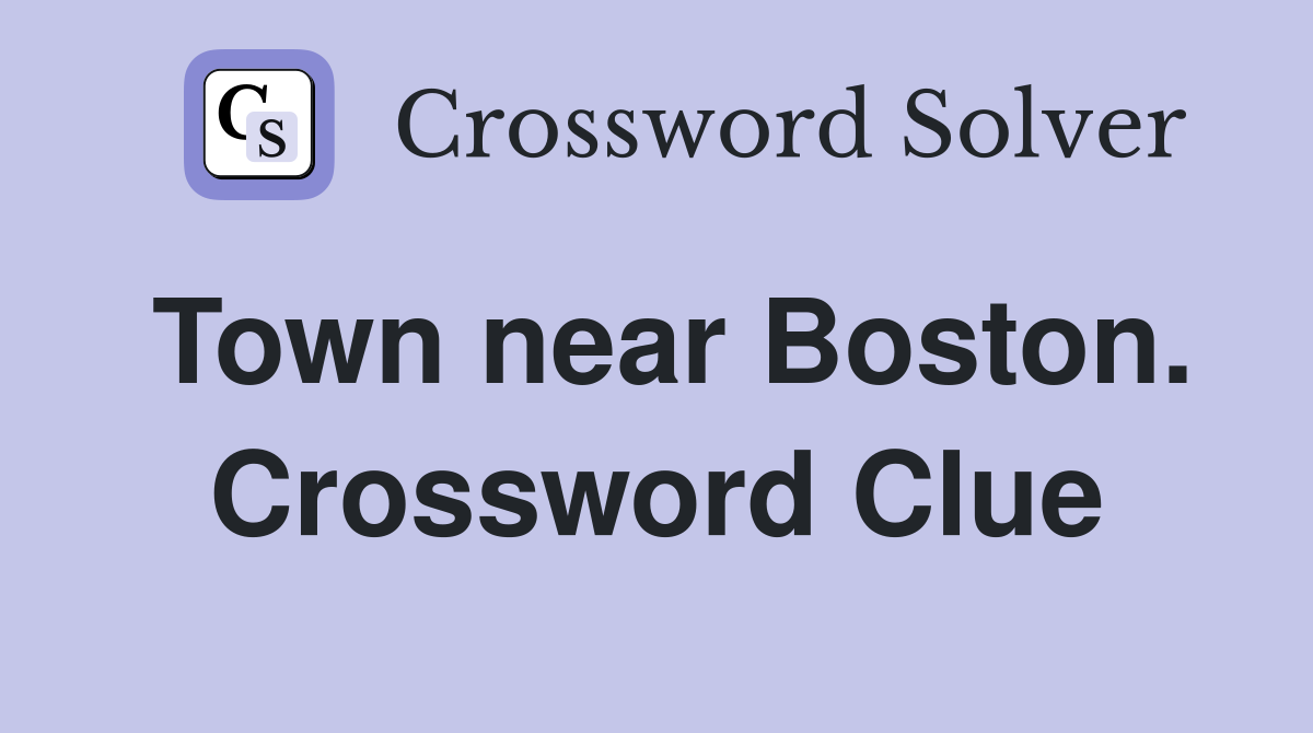 Town near Boston. Crossword Clue