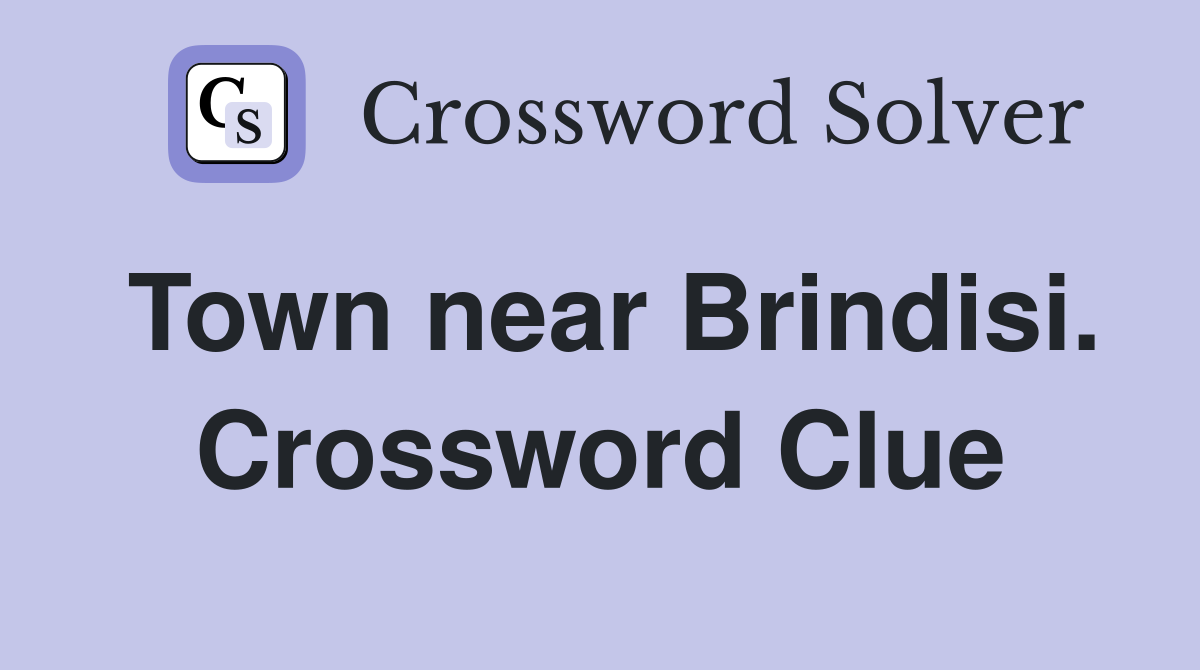 Town near Brindisi. Crossword Clue
