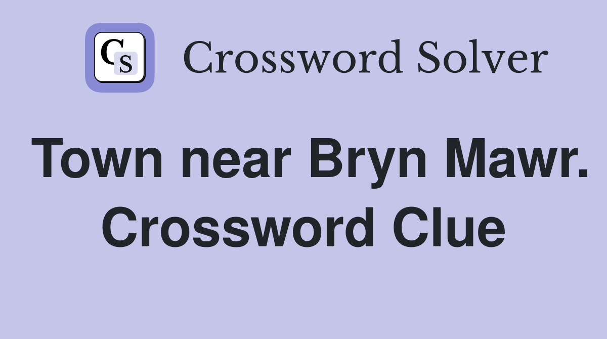 Town near Bryn Mawr. Crossword Clue