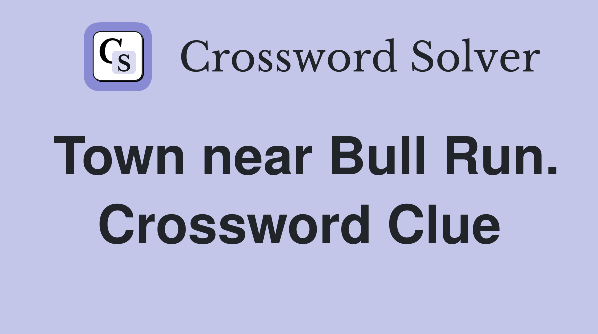 Town near Bull Run. Crossword Clue