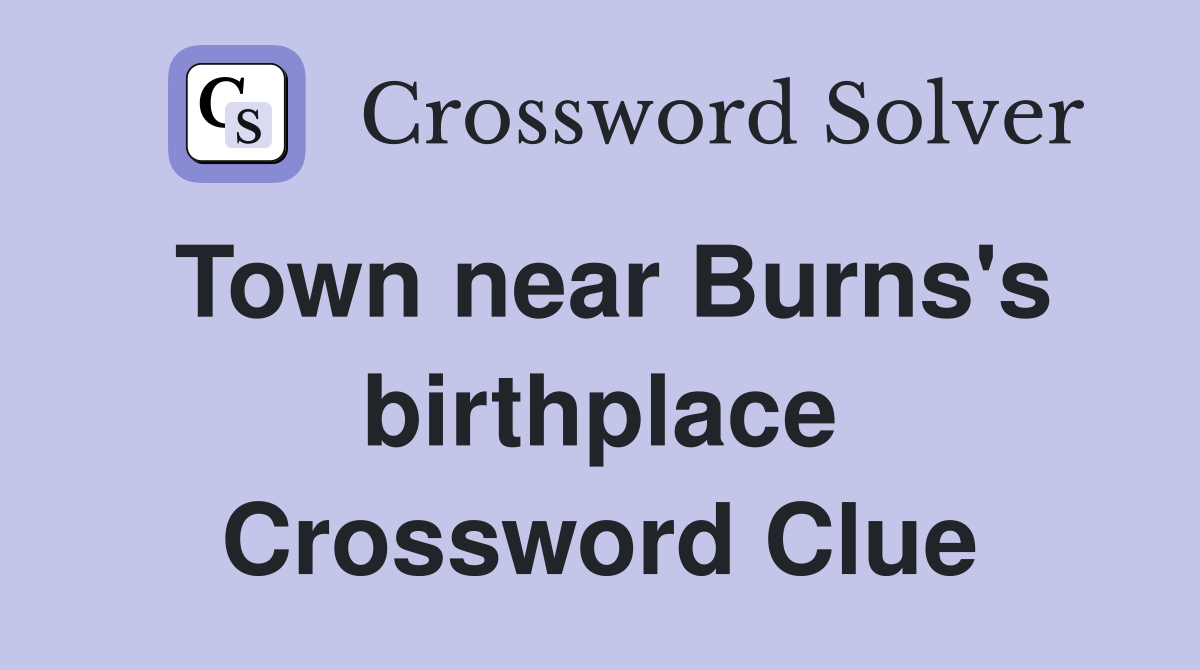 Town near Burns's birthplace Crossword Clue