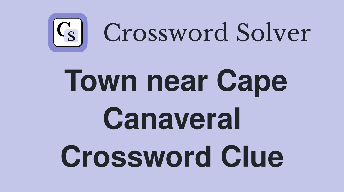 Town near Cape Canaveral Crossword Clue