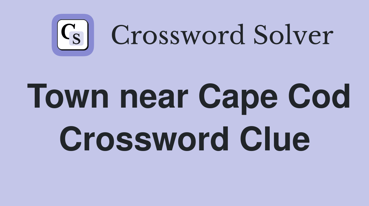 Town near Cape Cod Crossword Clue