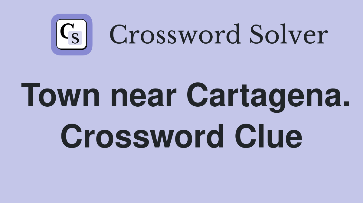 Town near Cartagena. Crossword Clue