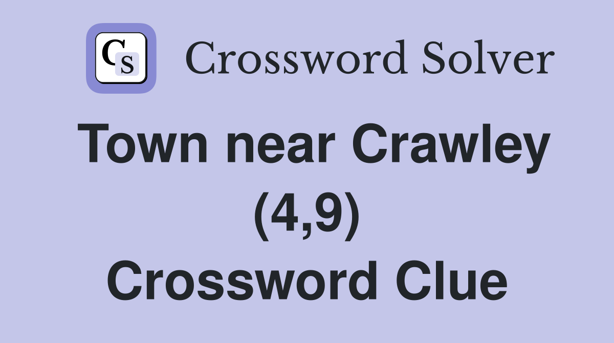 Town near Crawley (4,9) Crossword Clue