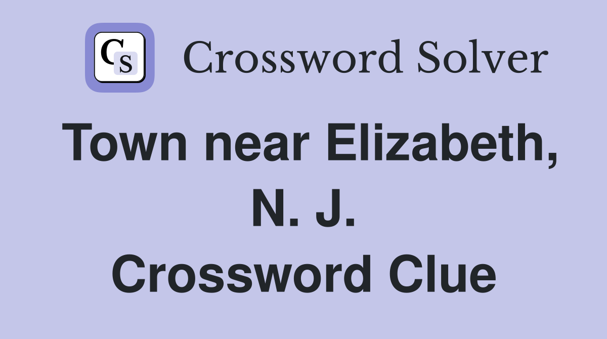 Town near Elizabeth, N. J. Crossword Clue
