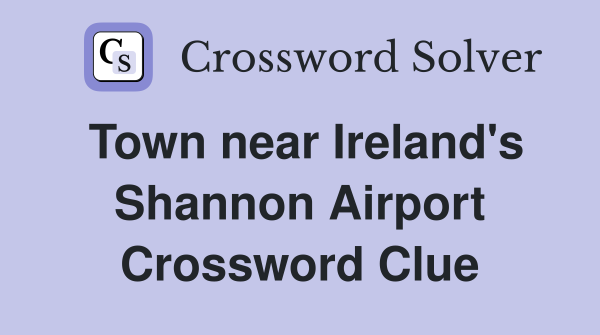 Town near Ireland's Shannon Airport Crossword Clue