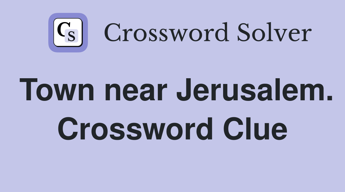 Town near Jerusalem. Crossword Clue