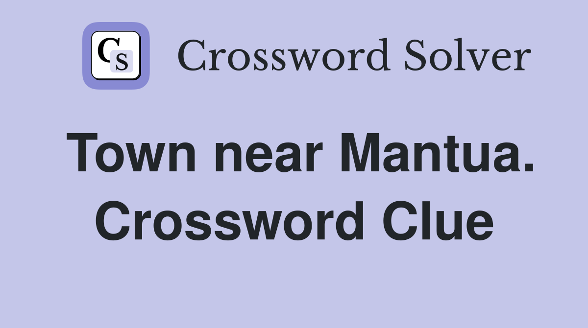 Town near Mantua. Crossword Clue