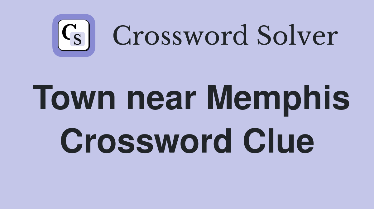 Town near Memphis Crossword Clue