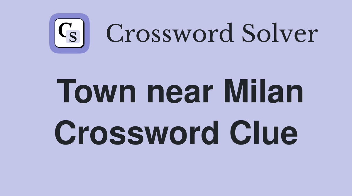 Town near Milan Crossword Clue