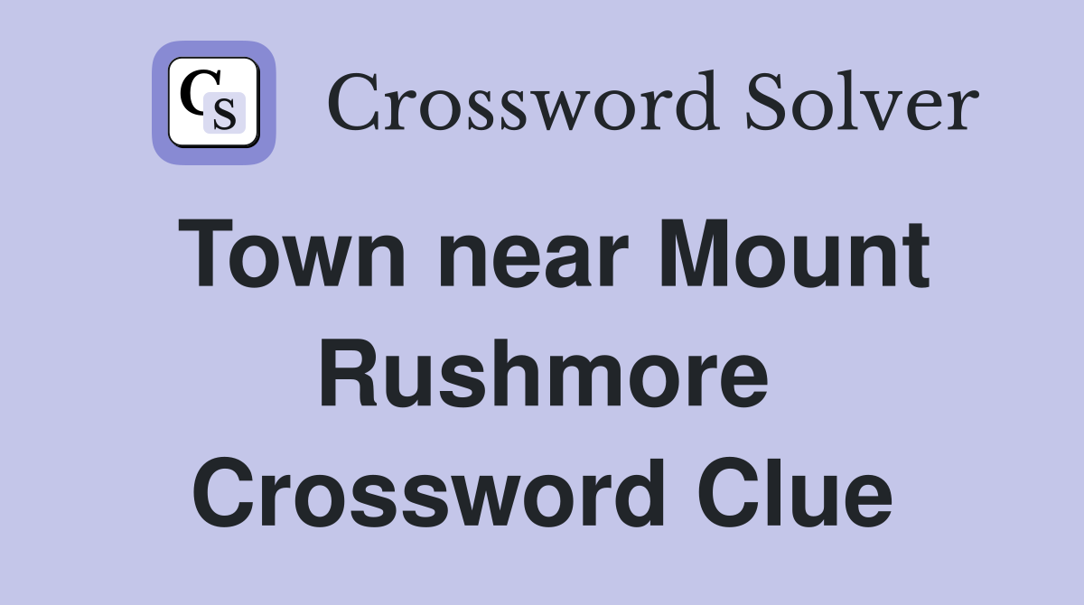 Town near Mount Rushmore Crossword Clue