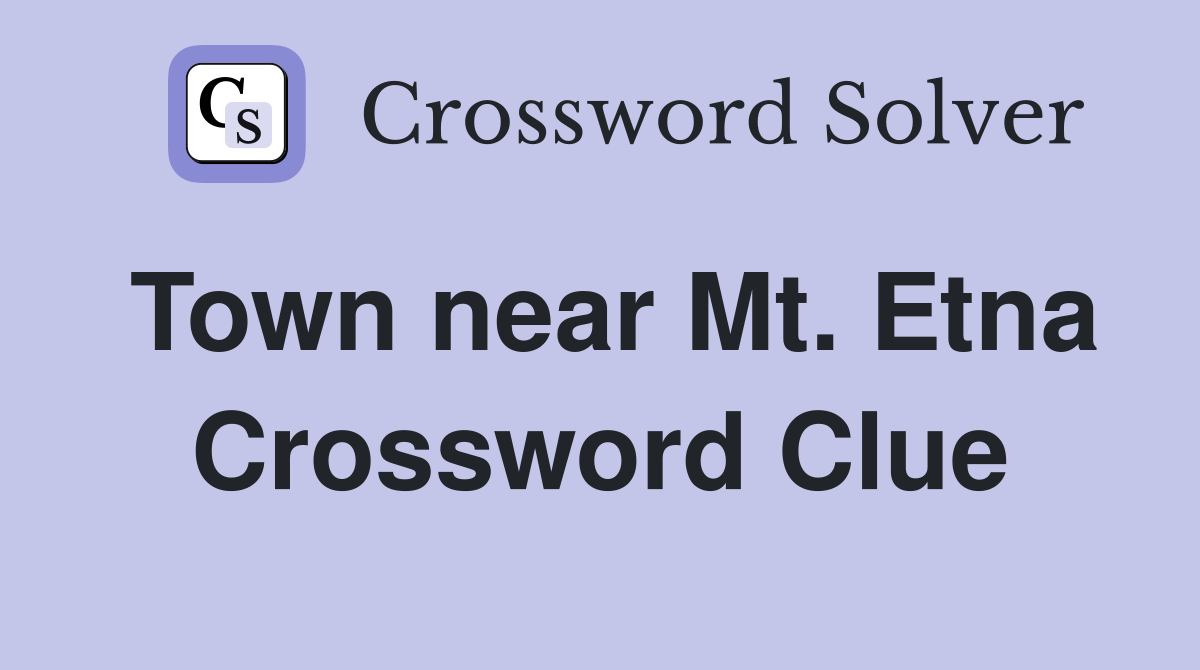 Town near Mt. Etna Crossword Clue
