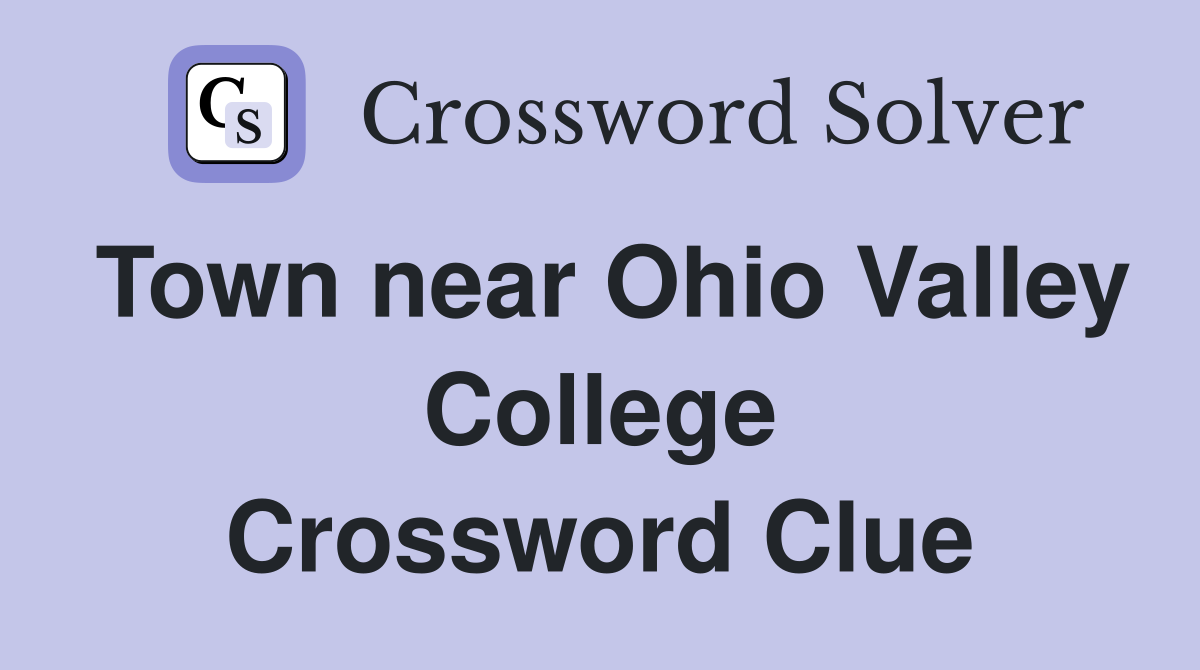 Town near Ohio Valley College Crossword Clue