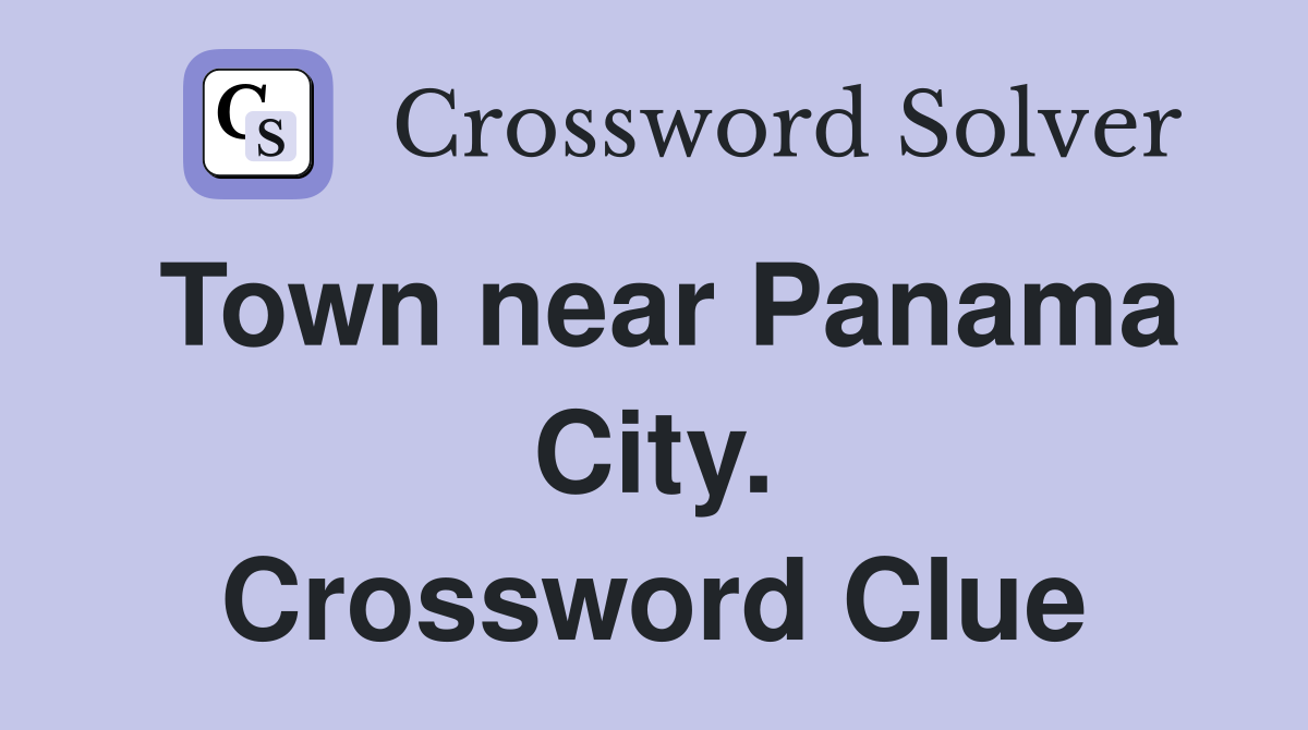 Town near Panama City. Crossword Clue