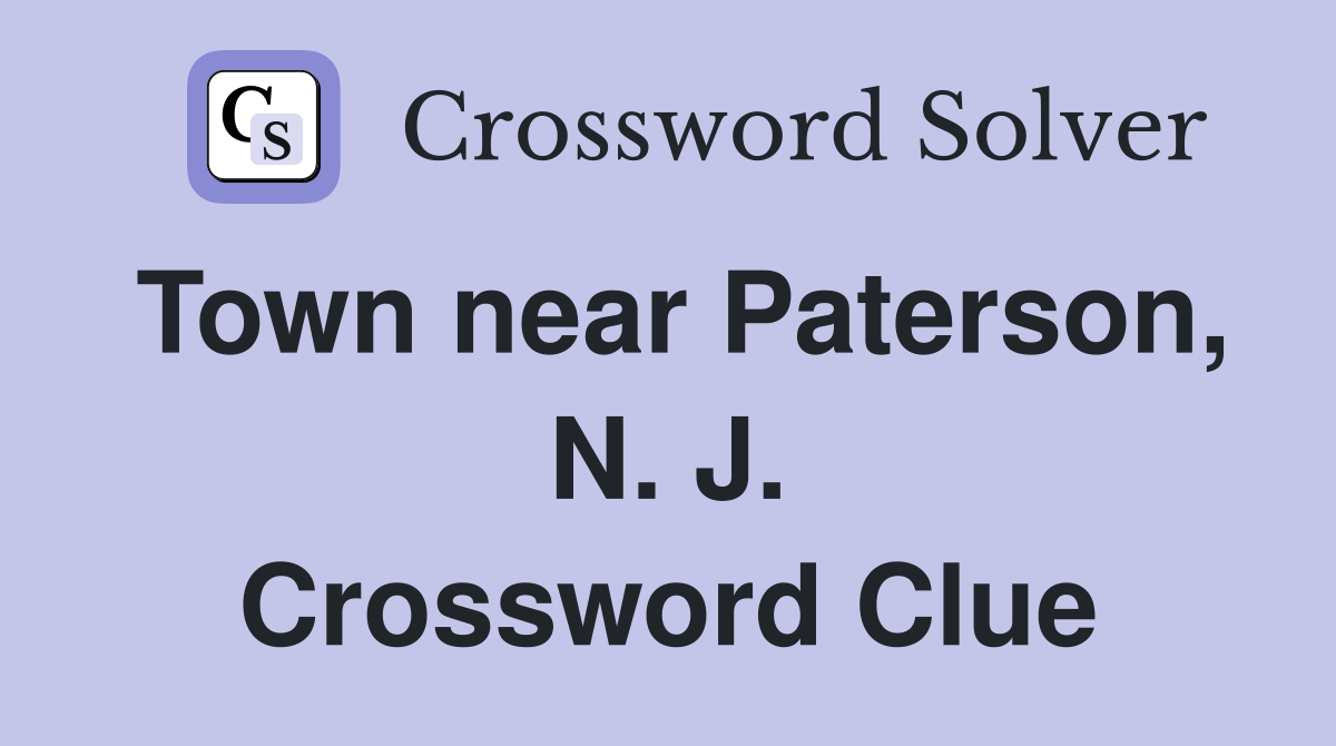 Town near Paterson, N. J. Crossword Clue