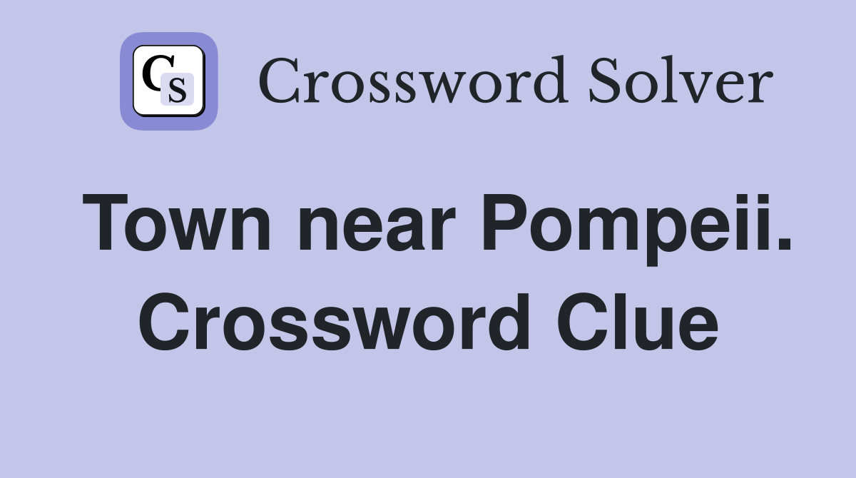 Town near Pompeii. Crossword Clue