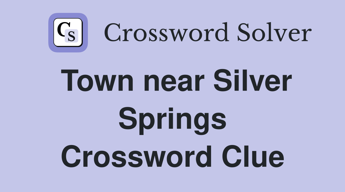 Town near Silver Springs Crossword Clue