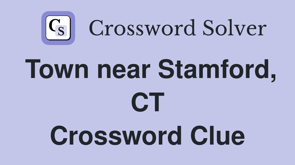 Town near Stamford, CT Crossword Clue