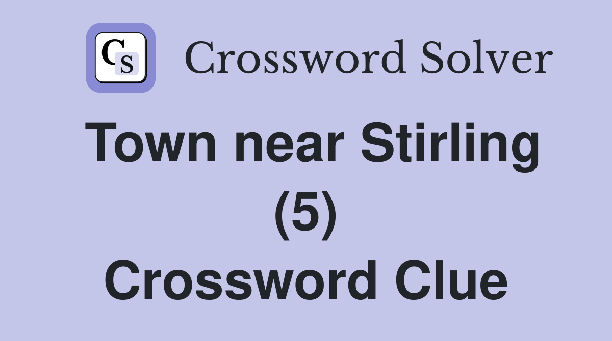 Town near Stirling (5) Crossword Clue