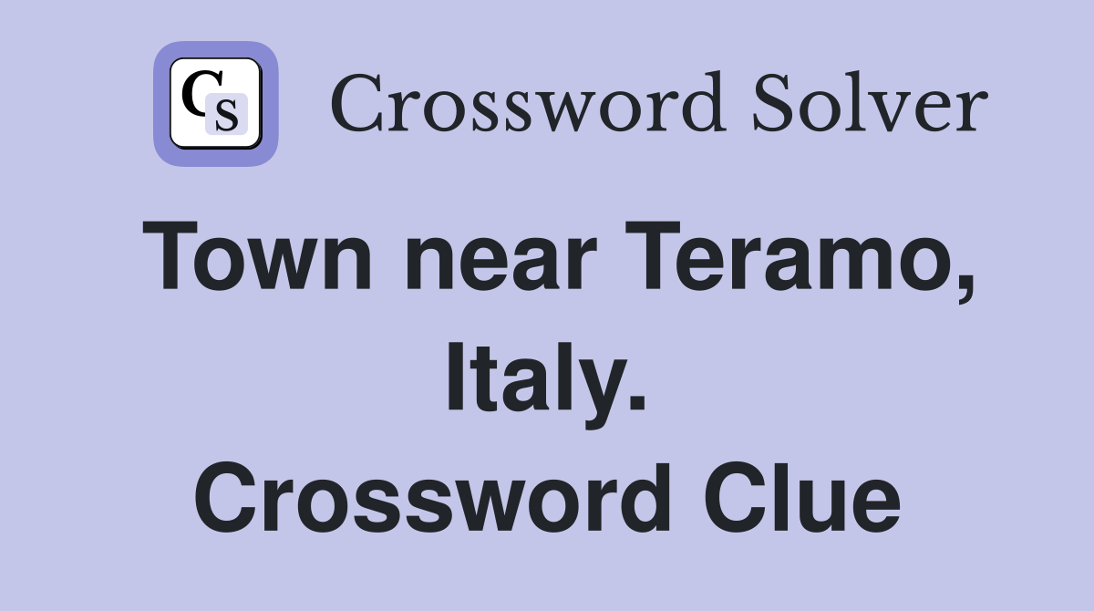 Town near Teramo, Italy. Crossword Clue