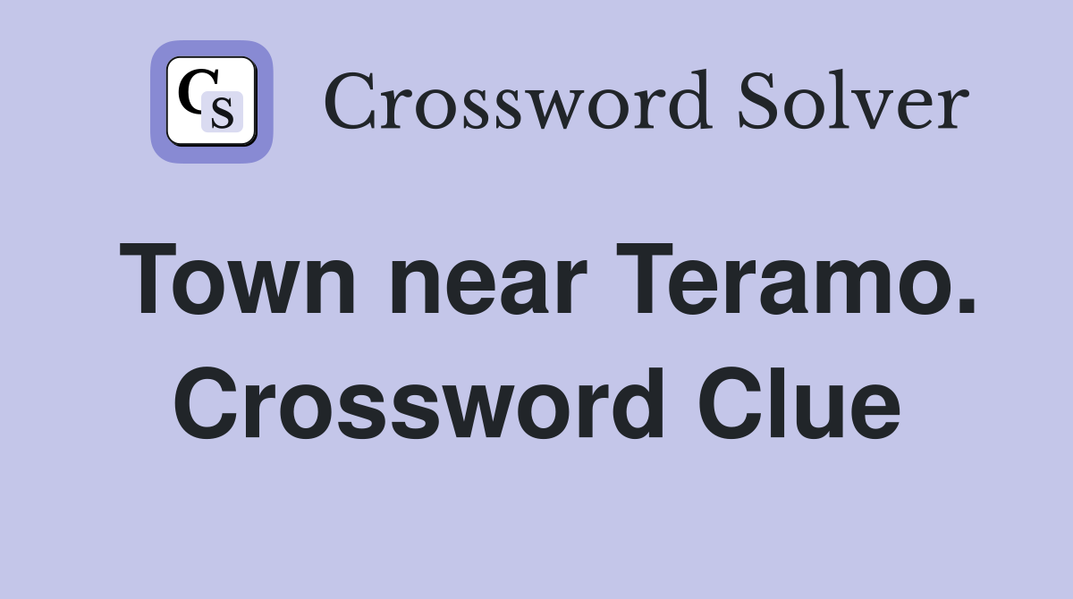 Town near Teramo. Crossword Clue