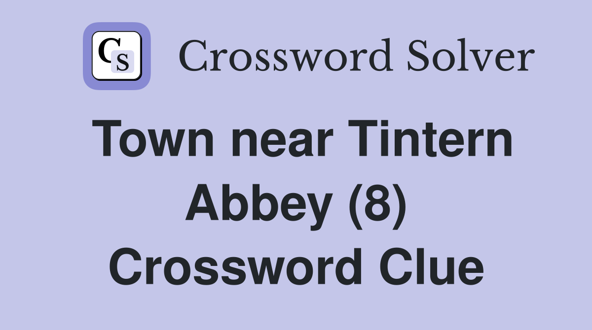 Town near Tintern Abbey (8) Crossword Clue