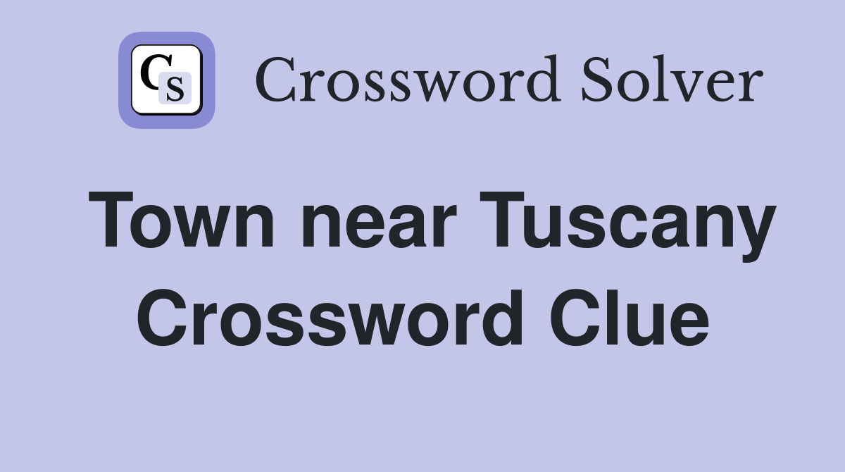 Town near Tuscany Crossword Clue