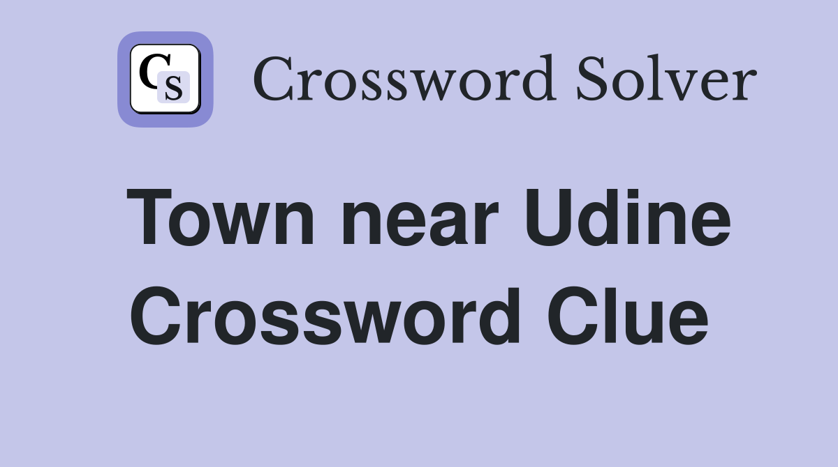 Town near Udine Crossword Clue