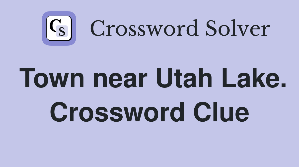 Town near Utah Lake. Crossword Clue