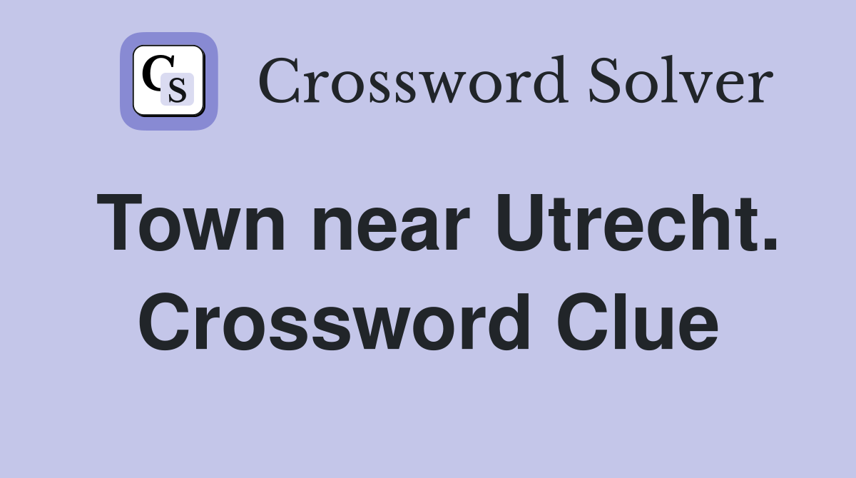 Town near Utrecht. Crossword Clue