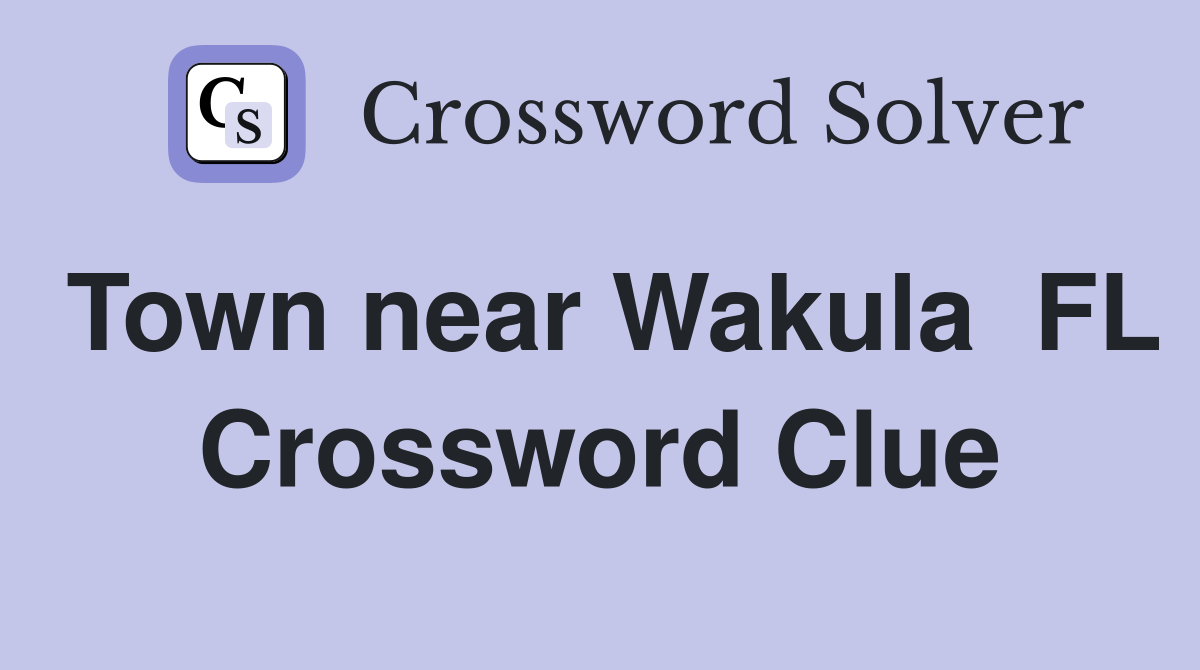 Town near Wakula  FL Crossword Clue