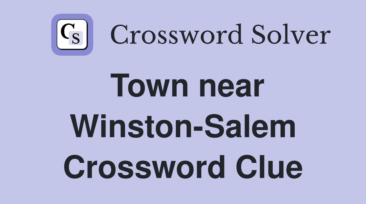 Town near Winston-Salem Crossword Clue